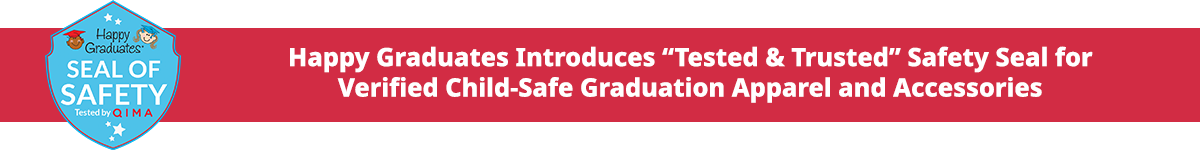 Happy Graduates Introduces Tested & Trusted Safety Seal for Verified Child-Safe Graduation Apparel and Accessories
