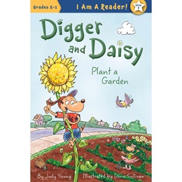 Early Reader Book - <i>Digger and Daisy Plant a Garden</i>