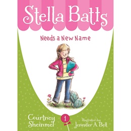 Mid-level Reader Book - <i>Stella Batts Needs a New Name</i>