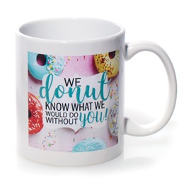 Appreciation Mug - We Donut Know What We Would Do Without You