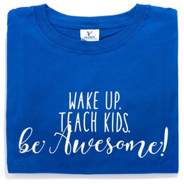 Wake Up. Teach Kids. Be Awesome! Adult T-shirt